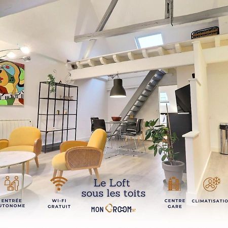 Le Loft Sous Les Toits - Proche Gare - Mon Groom تروي المظهر الخارجي الصورة